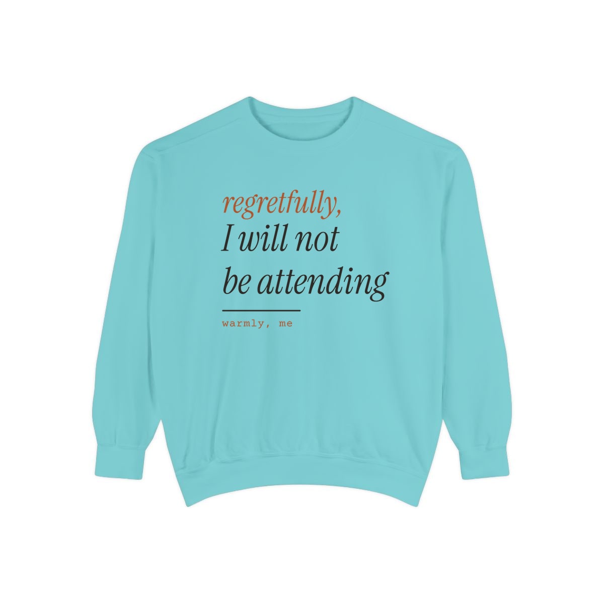 Regretfully, No, printed on a sweatshirt in Chalky Mint