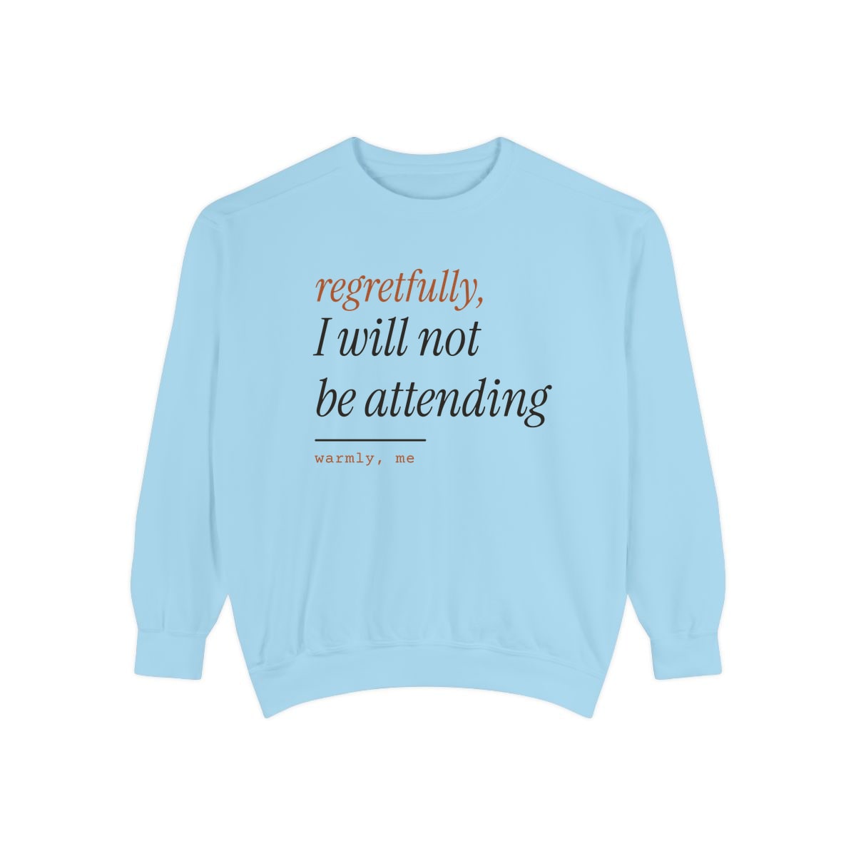 Regretfully, No, printed on a sweatshirt in Chambray
