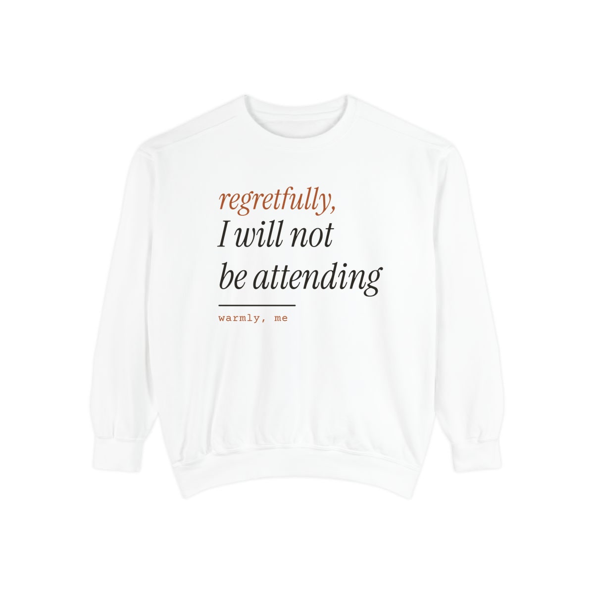 Regretfully, No, printed on a sweatshirt in White