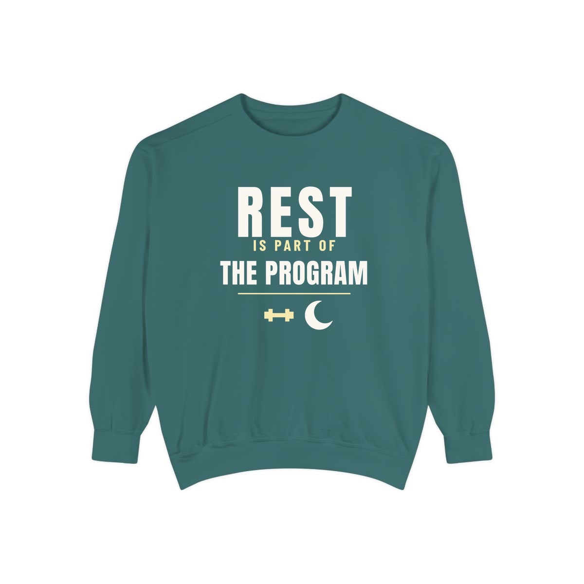 Rest Is Part Of It, printed on a sweatshirt in Blue Spruce