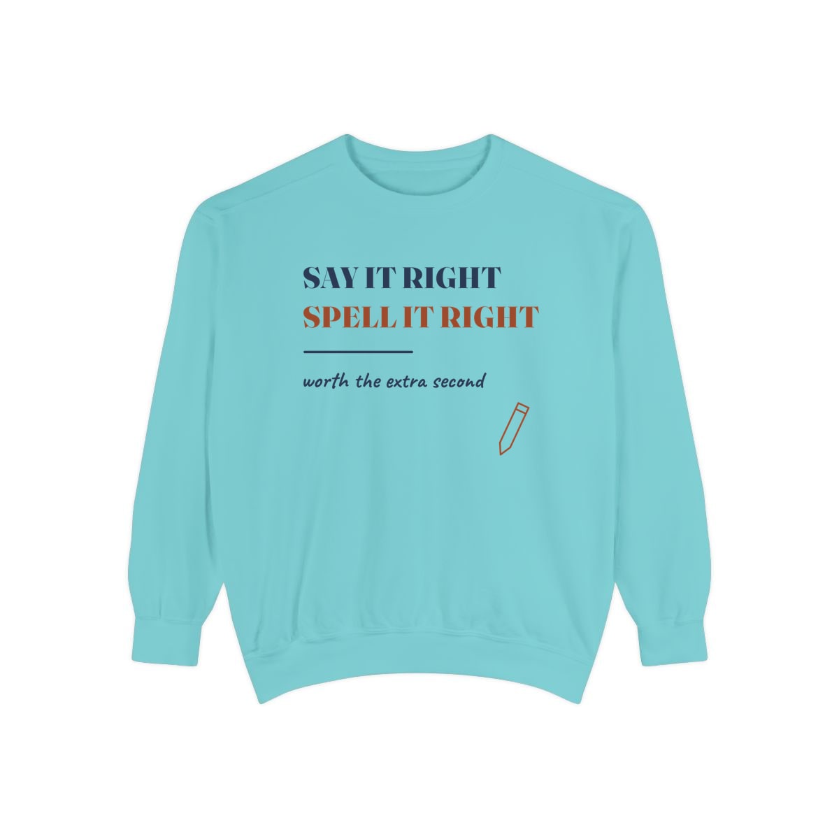Say It Right, printed on a sweatshirt in Chalky Mint