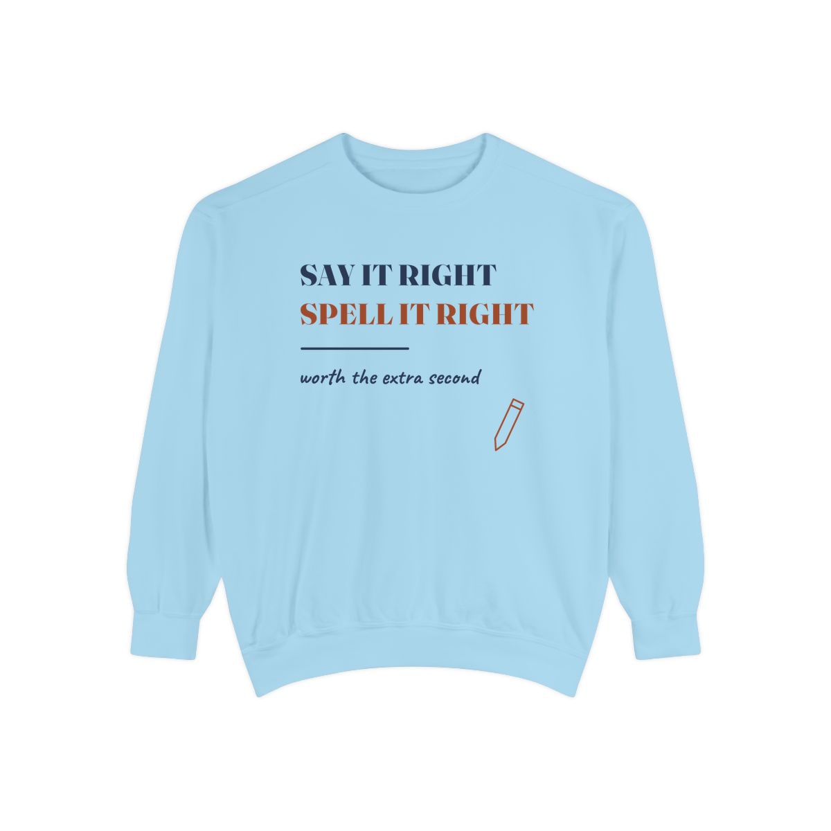 Say It Right, printed on a sweatshirt in Chambray