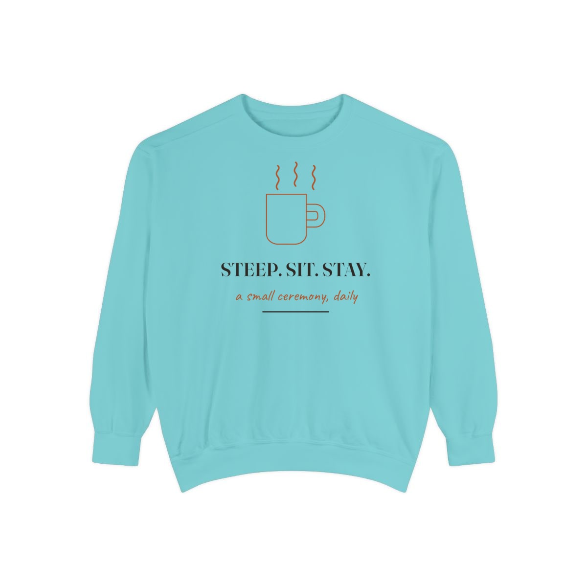 Steep, Sit, Stay, printed on a sweatshirt in Chalky Mint