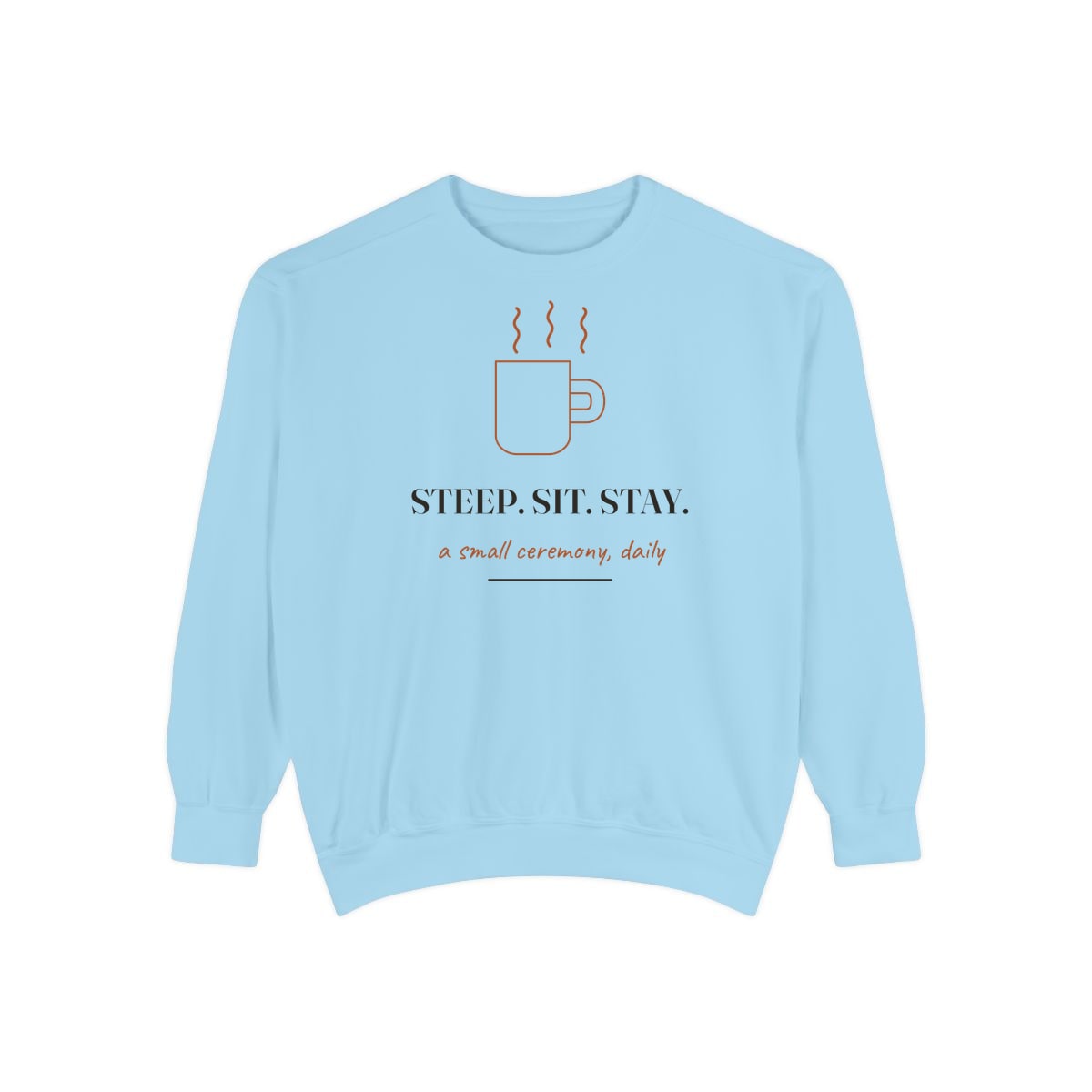 Steep, Sit, Stay, printed on a sweatshirt in Chambray
