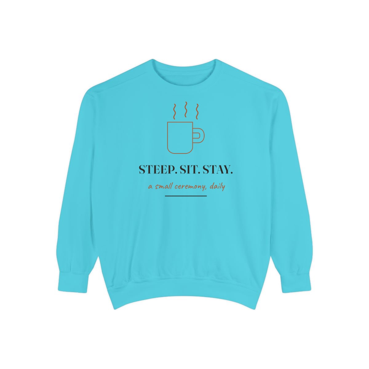 Steep, Sit, Stay, printed on a sweatshirt in Lagoon Blue