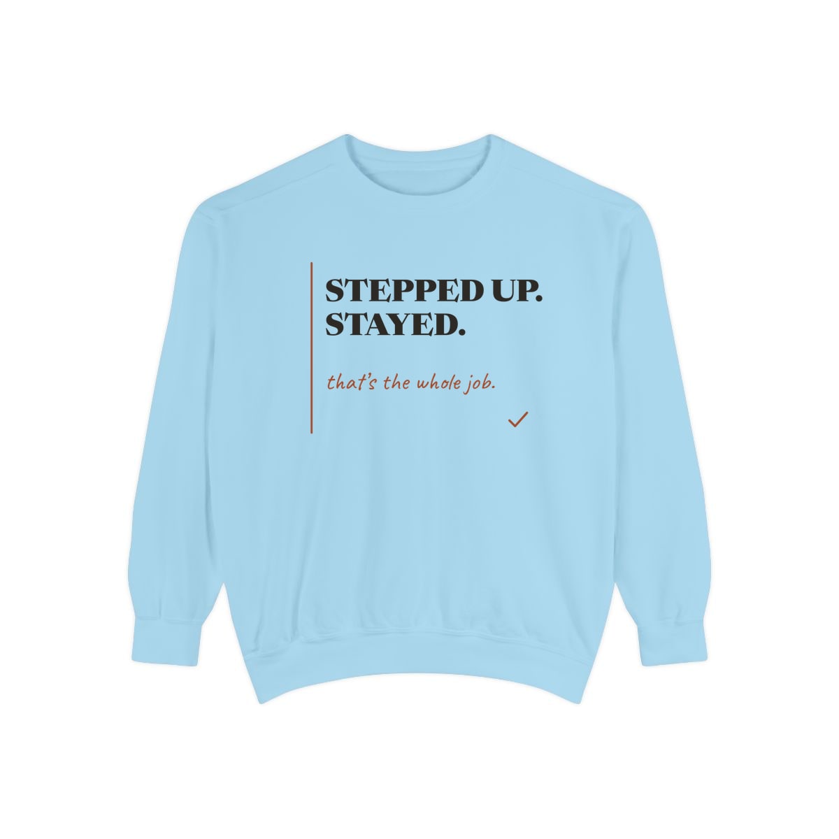 Stepped Up And Stayed, printed on a sweatshirt in Chambray