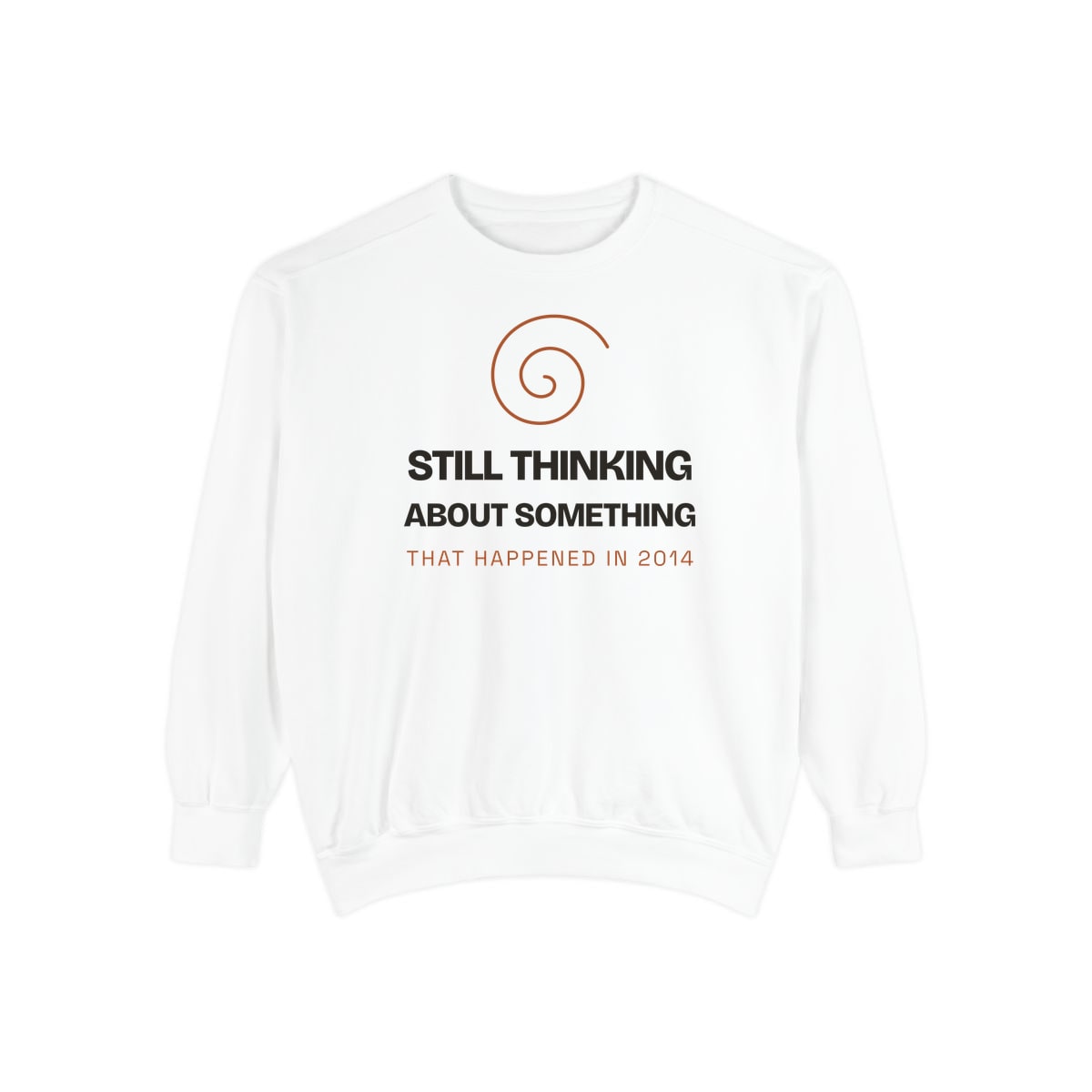 Still Thinking About 2014, printed on a sweatshirt in White