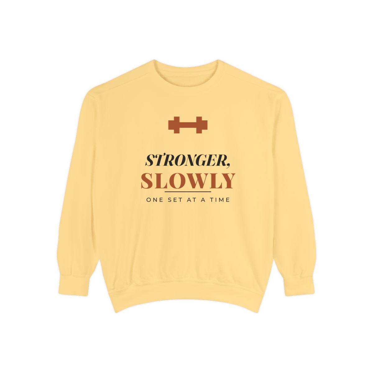 Stronger, Slowly, printed on a sweatshirt in Butter