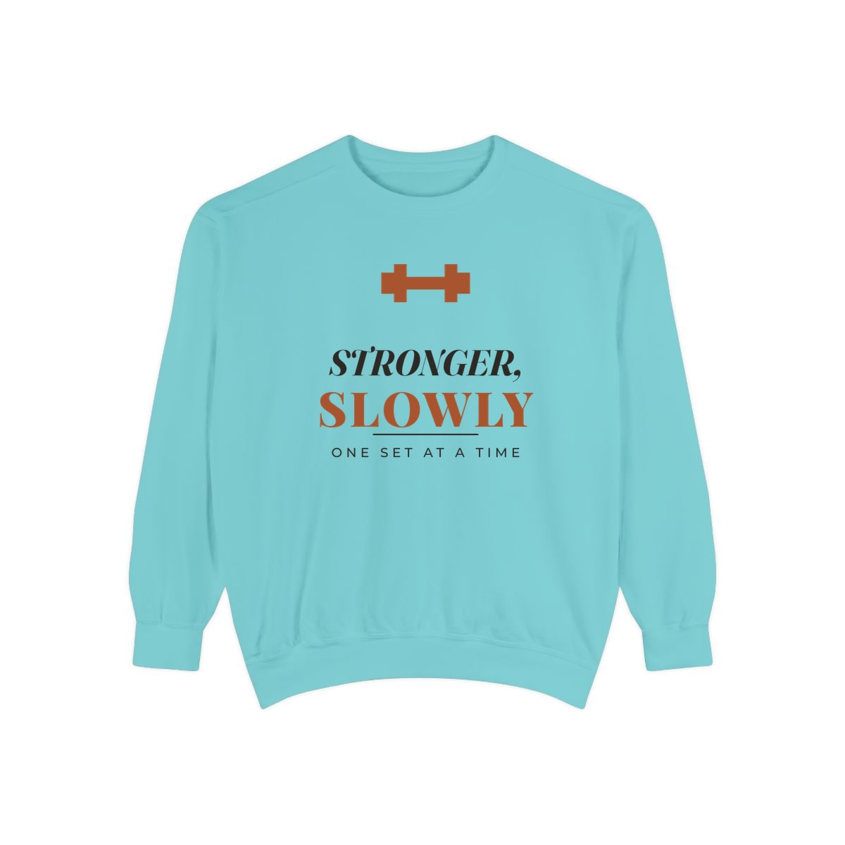 Stronger, Slowly, printed on a sweatshirt in Chalky Mint