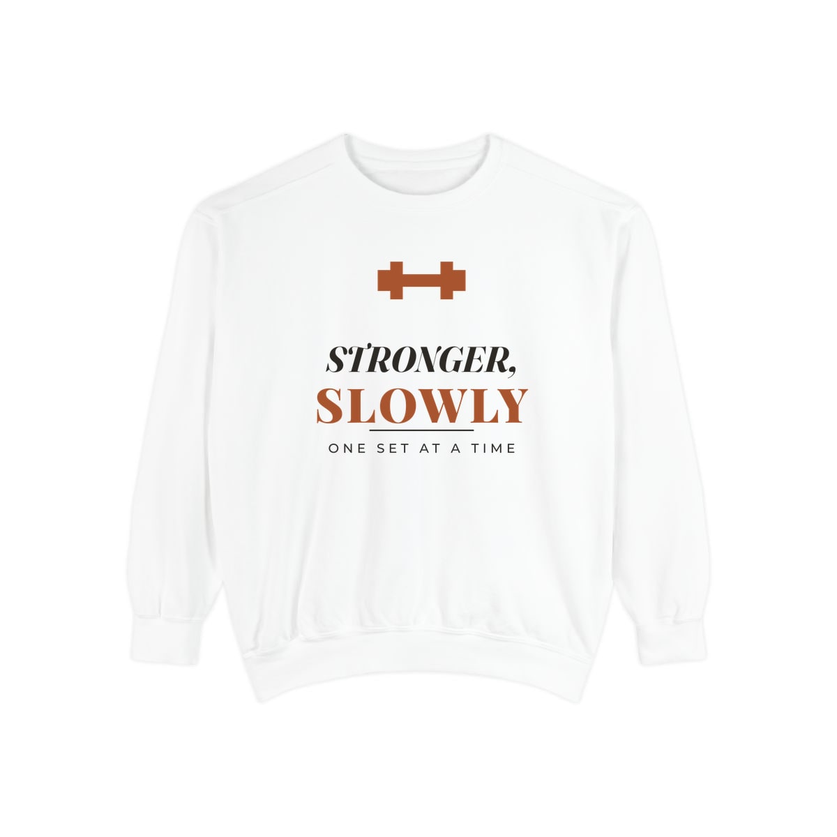 Stronger, Slowly, printed on a sweatshirt in White