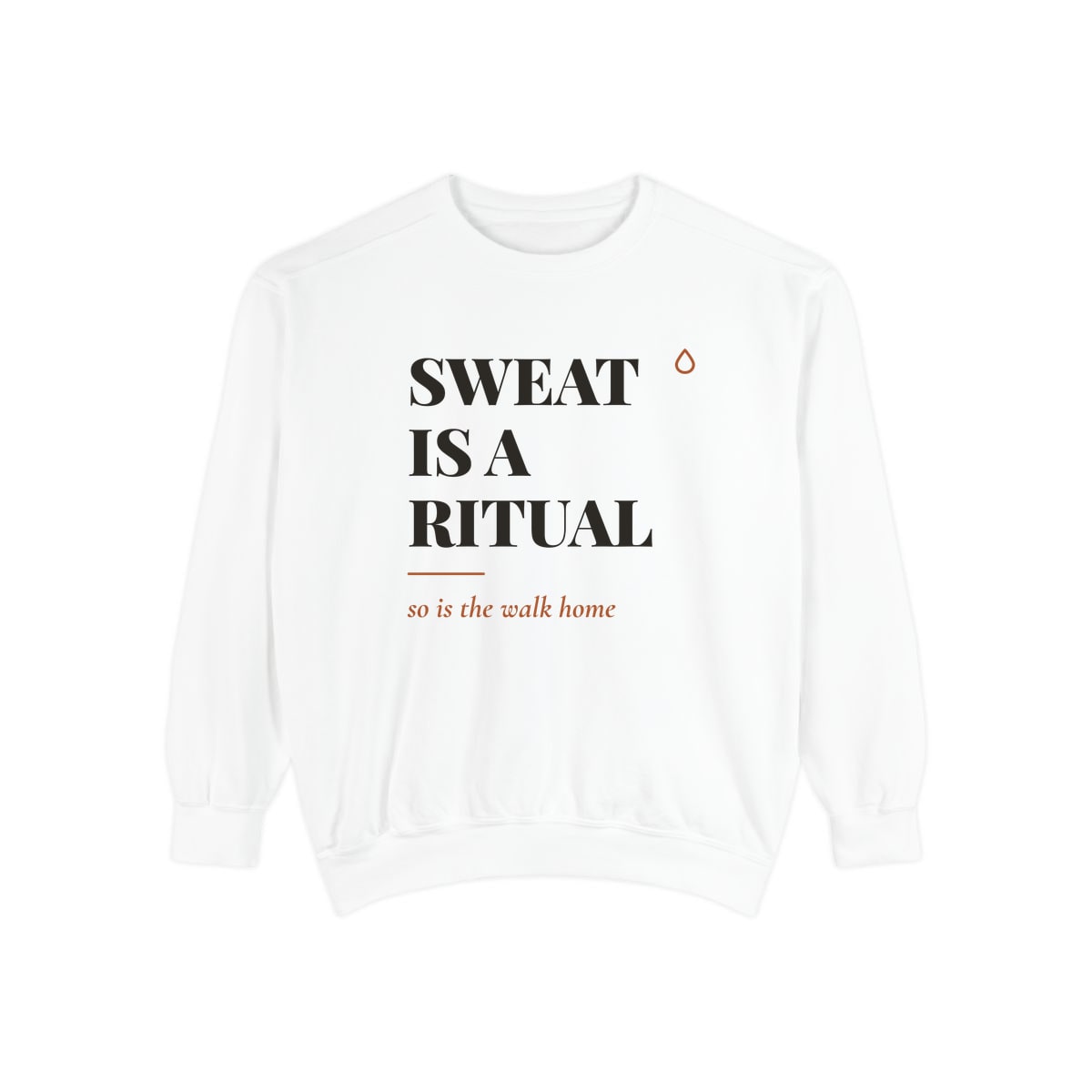 Sweat Is A Ritual, printed on a sweatshirt in White
