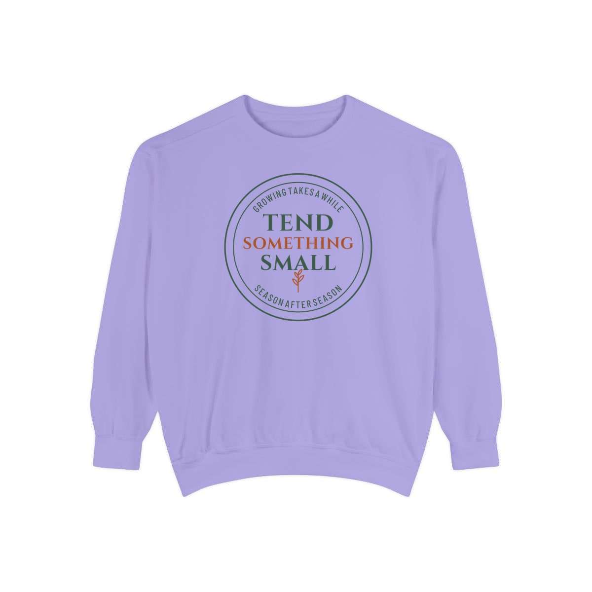Tend Something Small, printed on a sweatshirt in Violet