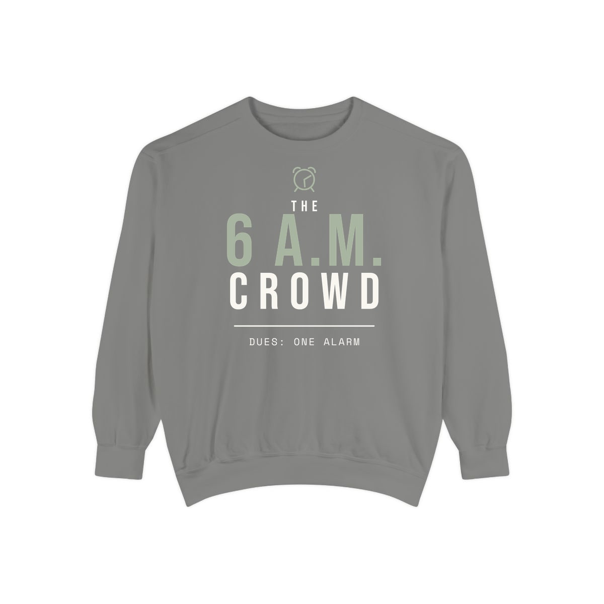 The 6 A.M. Crowd, printed on a sweatshirt in Grey