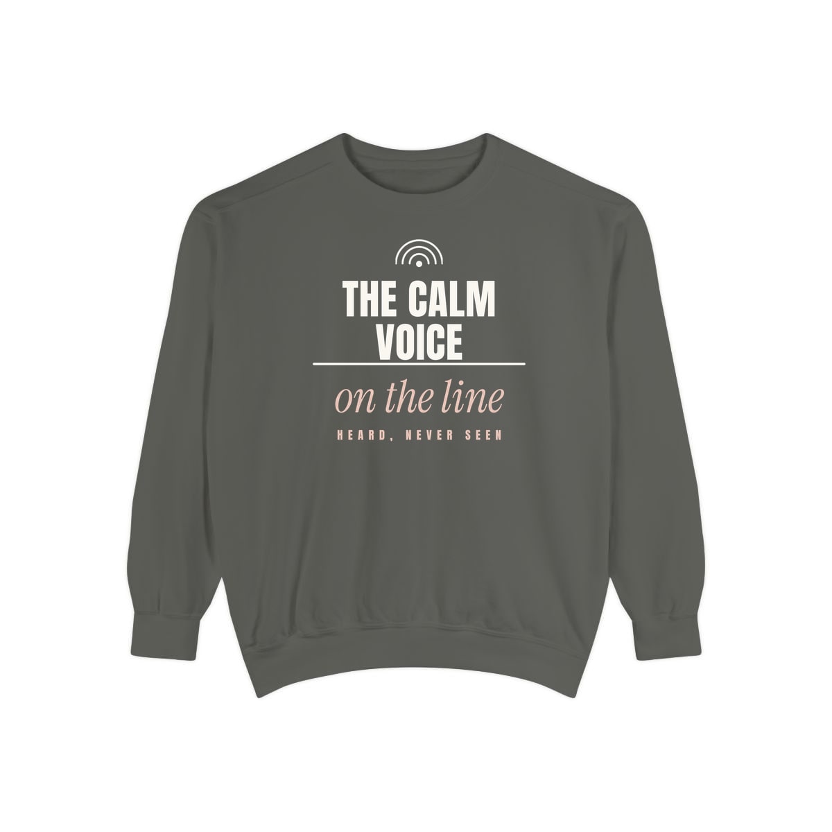 The Calm Voice On The Line, printed on a sweatshirt in Pepper