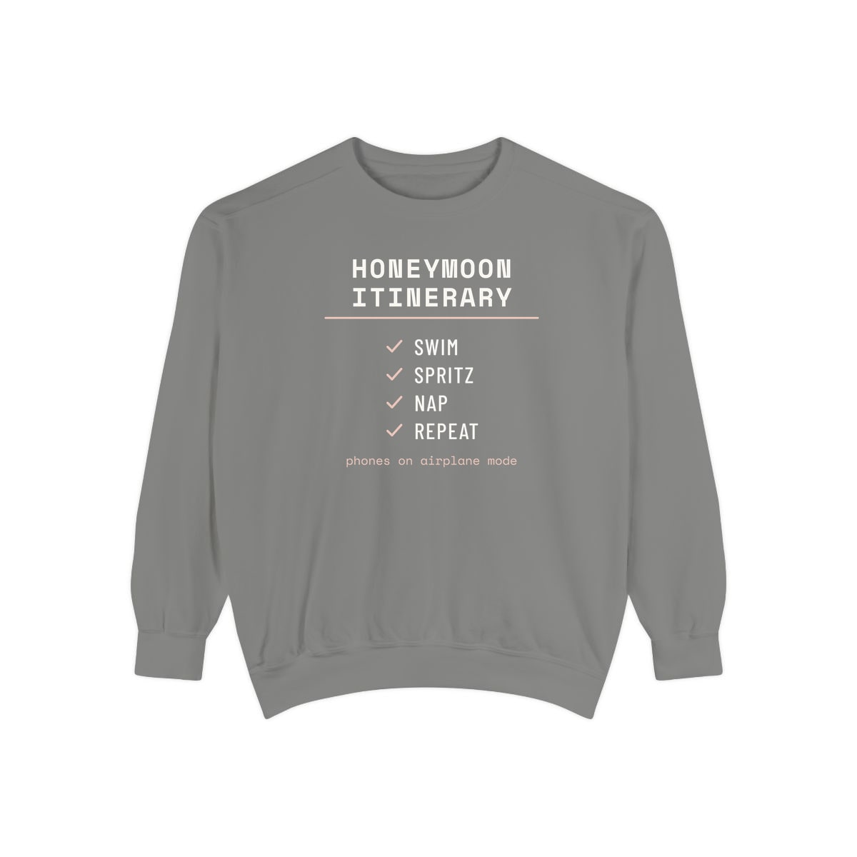 The Honeymoon Itinerary, printed on a sweatshirt in Grey