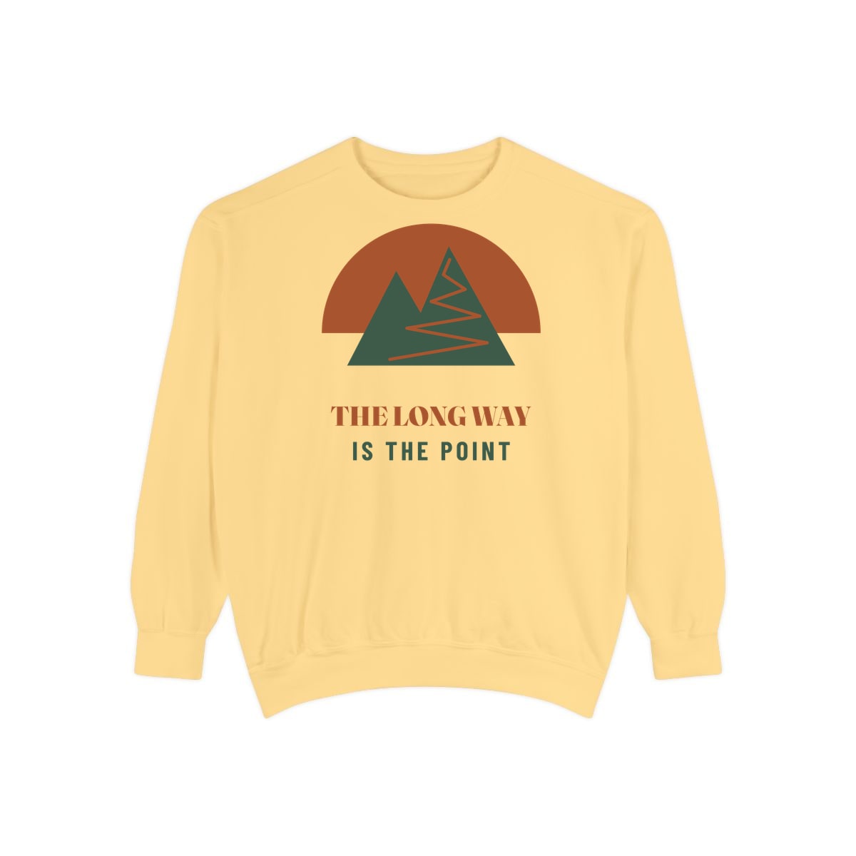 The Long Way Is The Point, printed on a sweatshirt in Butter