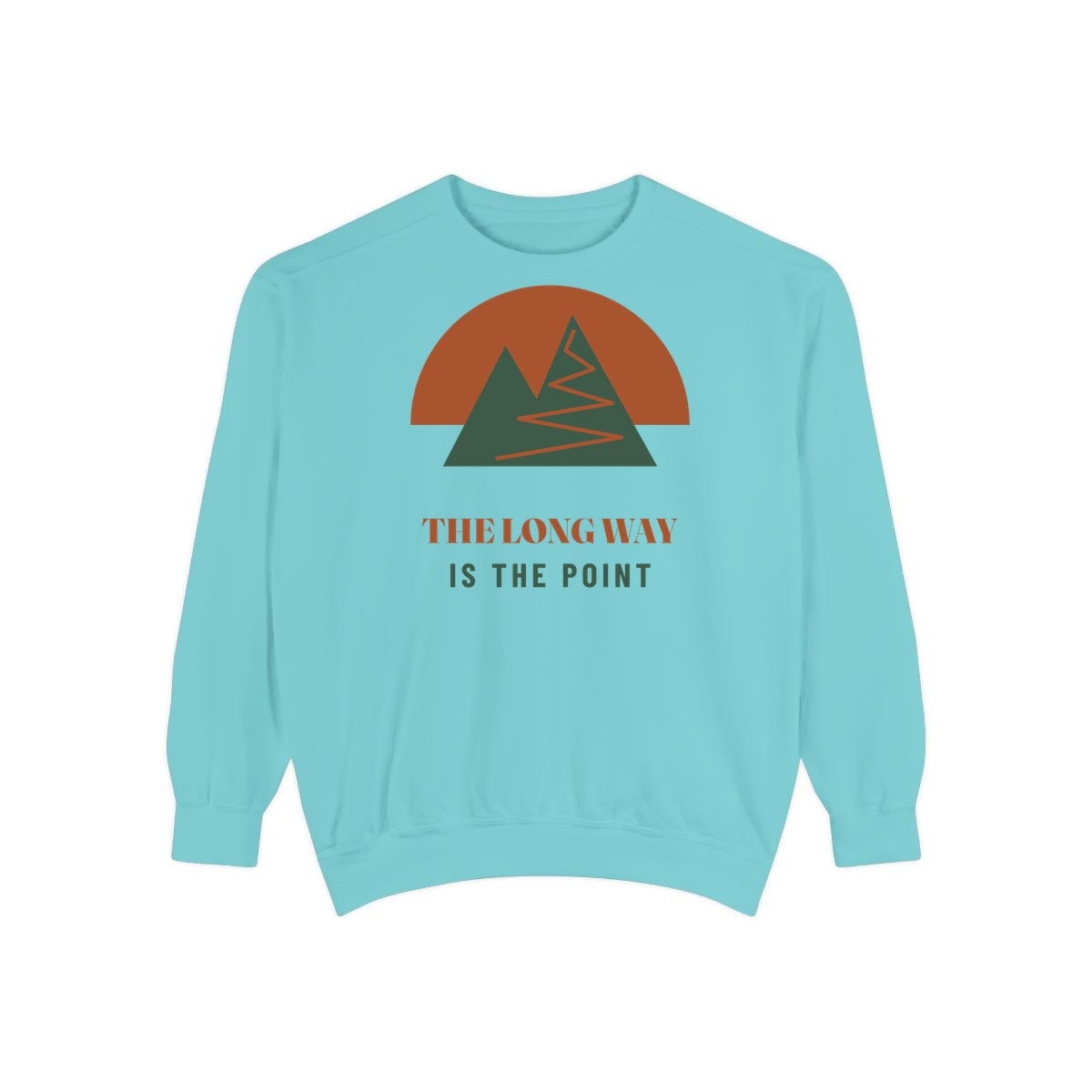 The Long Way Is The Point, printed on a sweatshirt in Chalky Mint