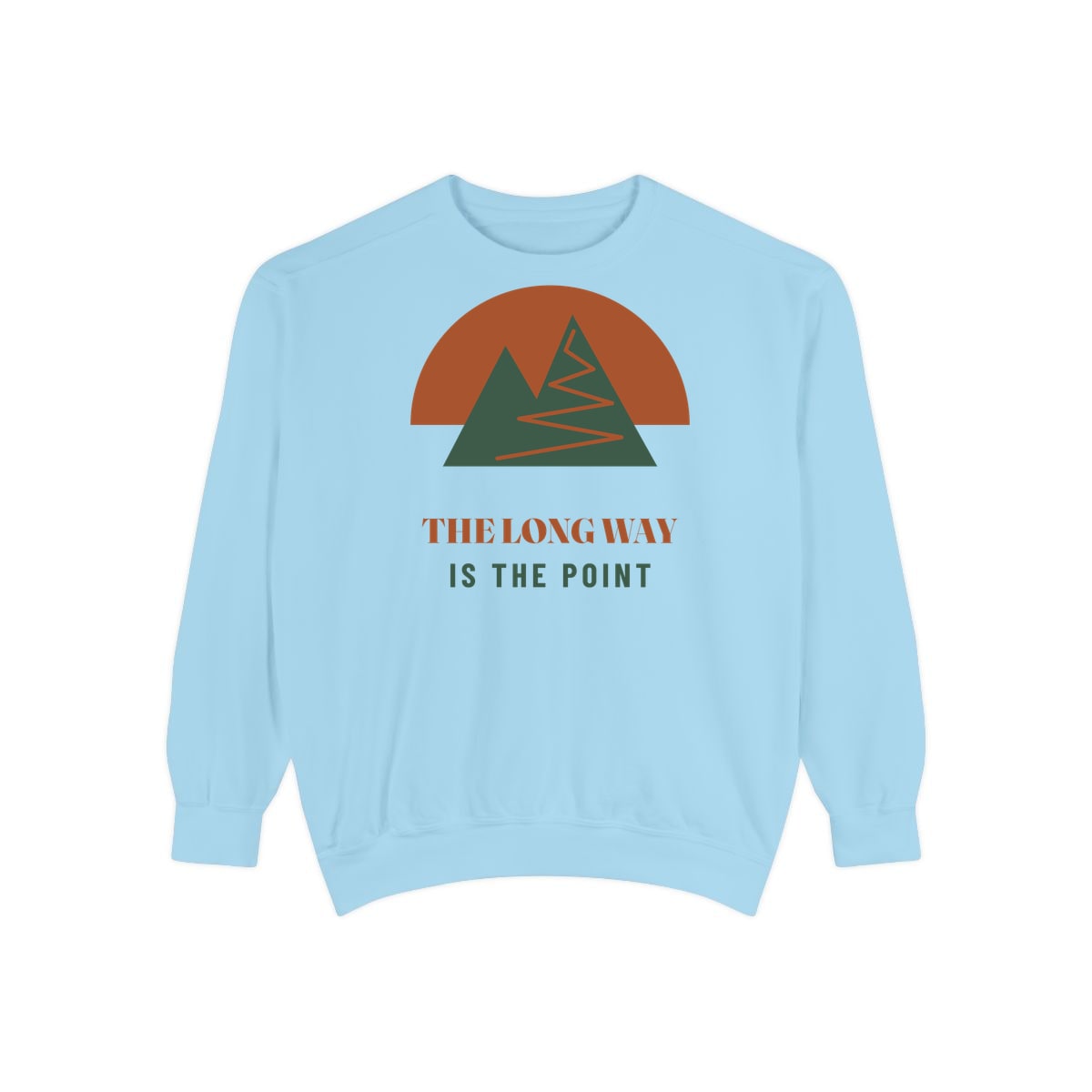 The Long Way Is The Point, printed on a sweatshirt in Chambray