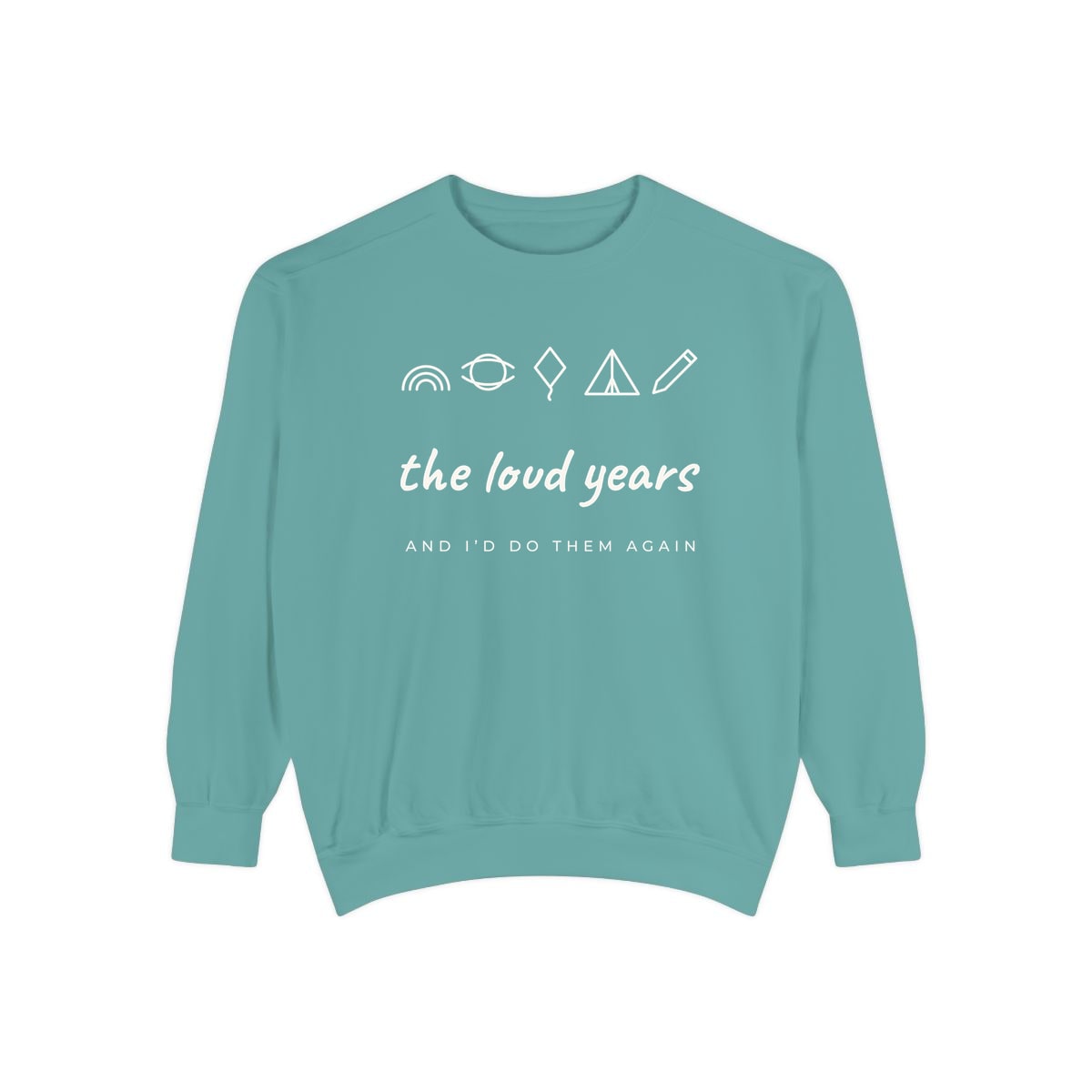 The Loud Years, printed on a sweatshirt in Seafoam