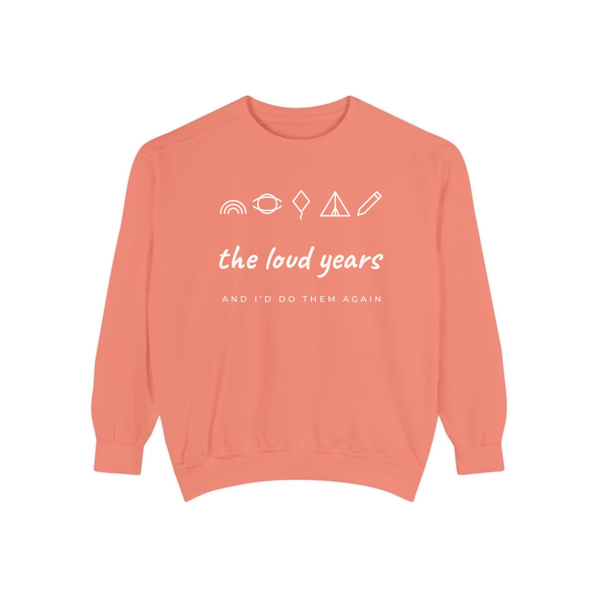 The Loud Years, printed on a sweatshirt in Terracotta
