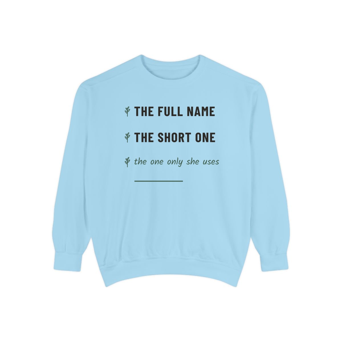The One Only She Uses, printed on a sweatshirt in Chambray