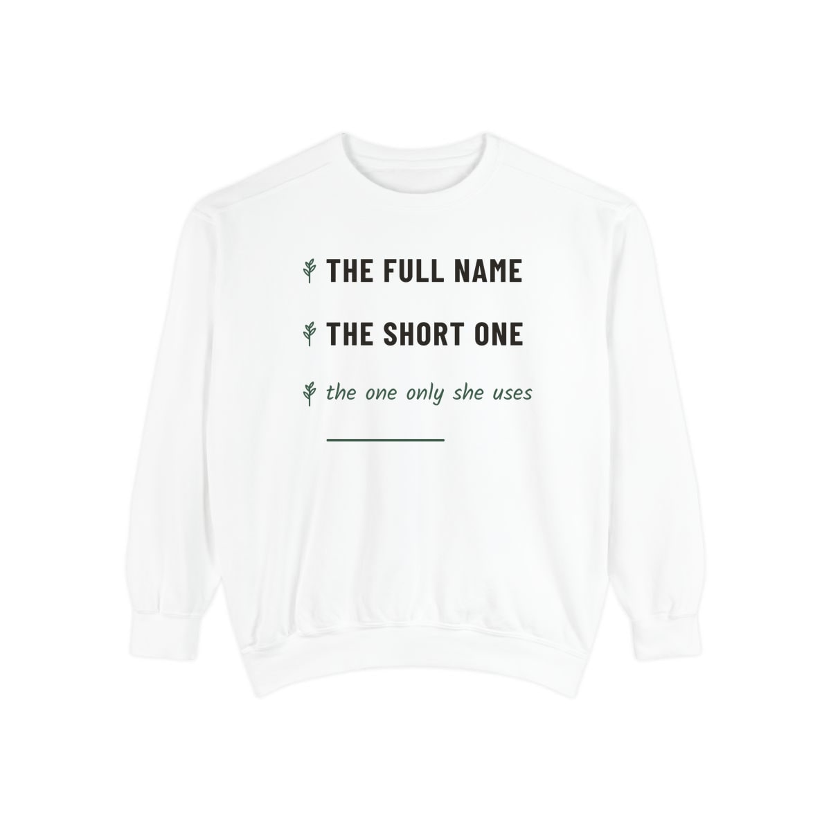 The One Only She Uses, printed on a sweatshirt in White