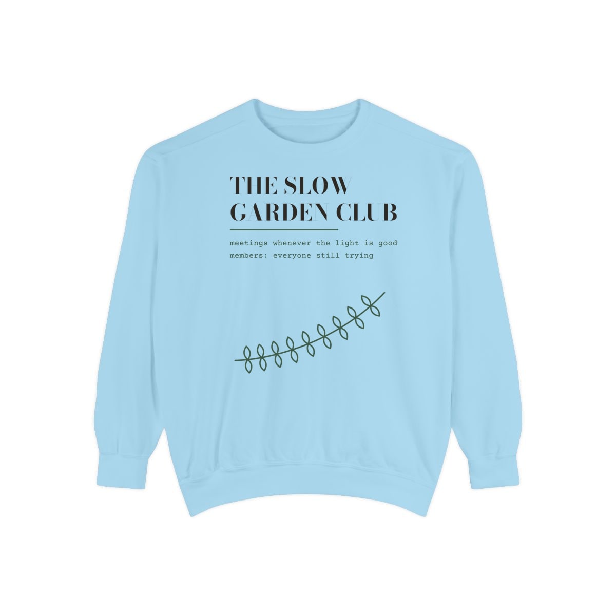 The Slow Garden Club, printed on a sweatshirt in Chambray