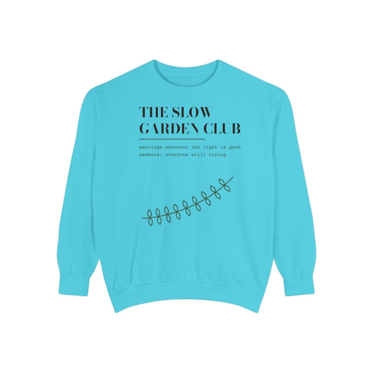 The Slow Garden Club, printed on a sweatshirt in Lagoon Blue
