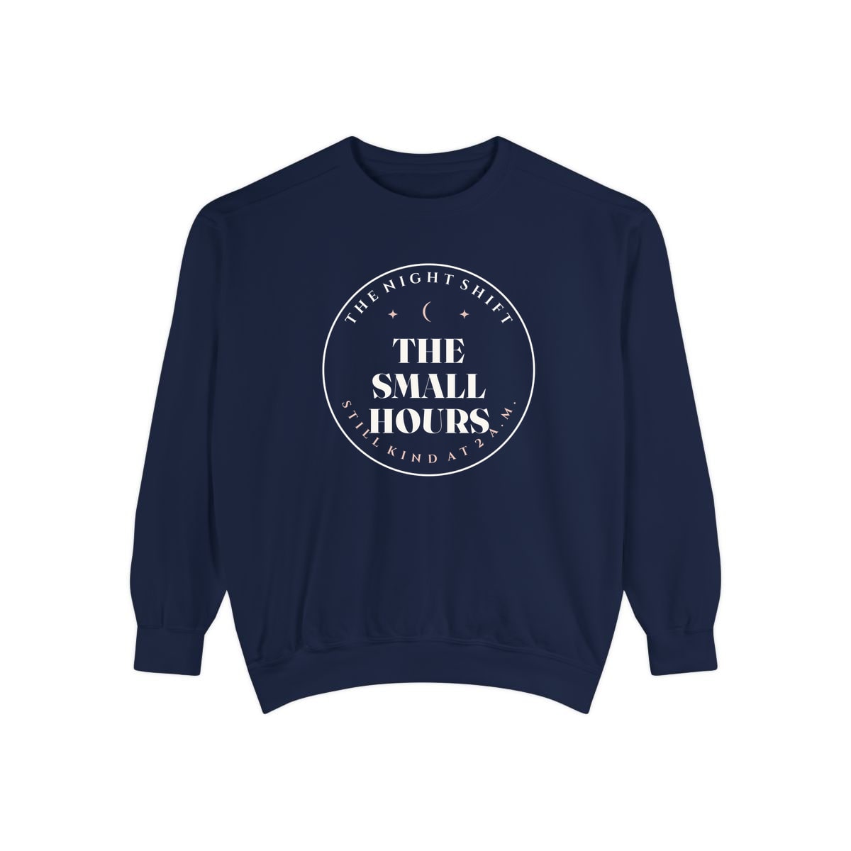 The Small Hours, printed on a sweatshirt in True Navy