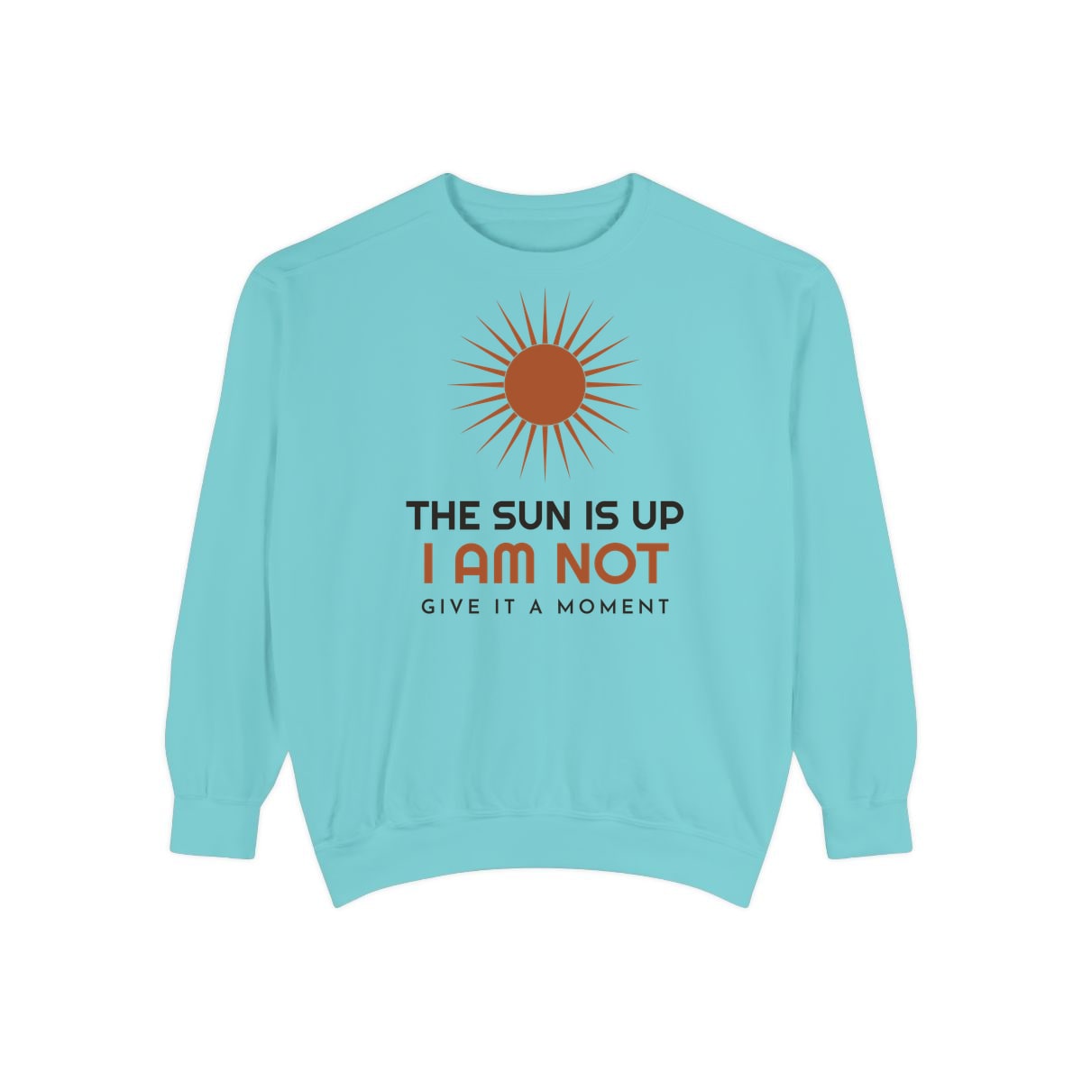 The Sun Is Up, printed on a sweatshirt in Chalky Mint
