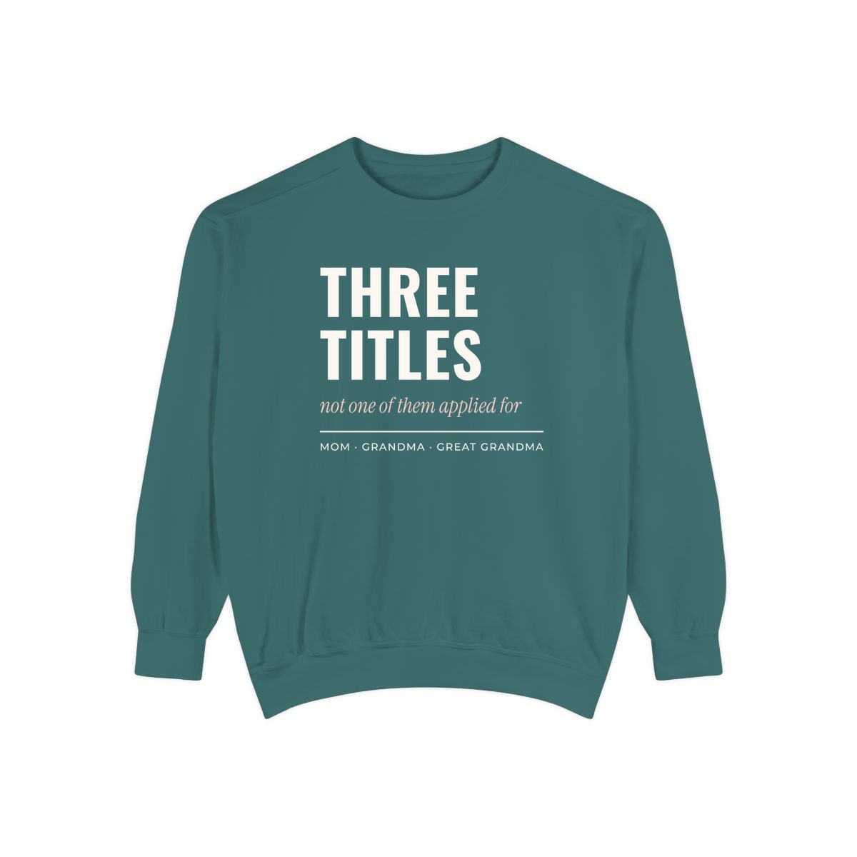 Three Titles, None Applied For, printed on a sweatshirt in Blue Spruce