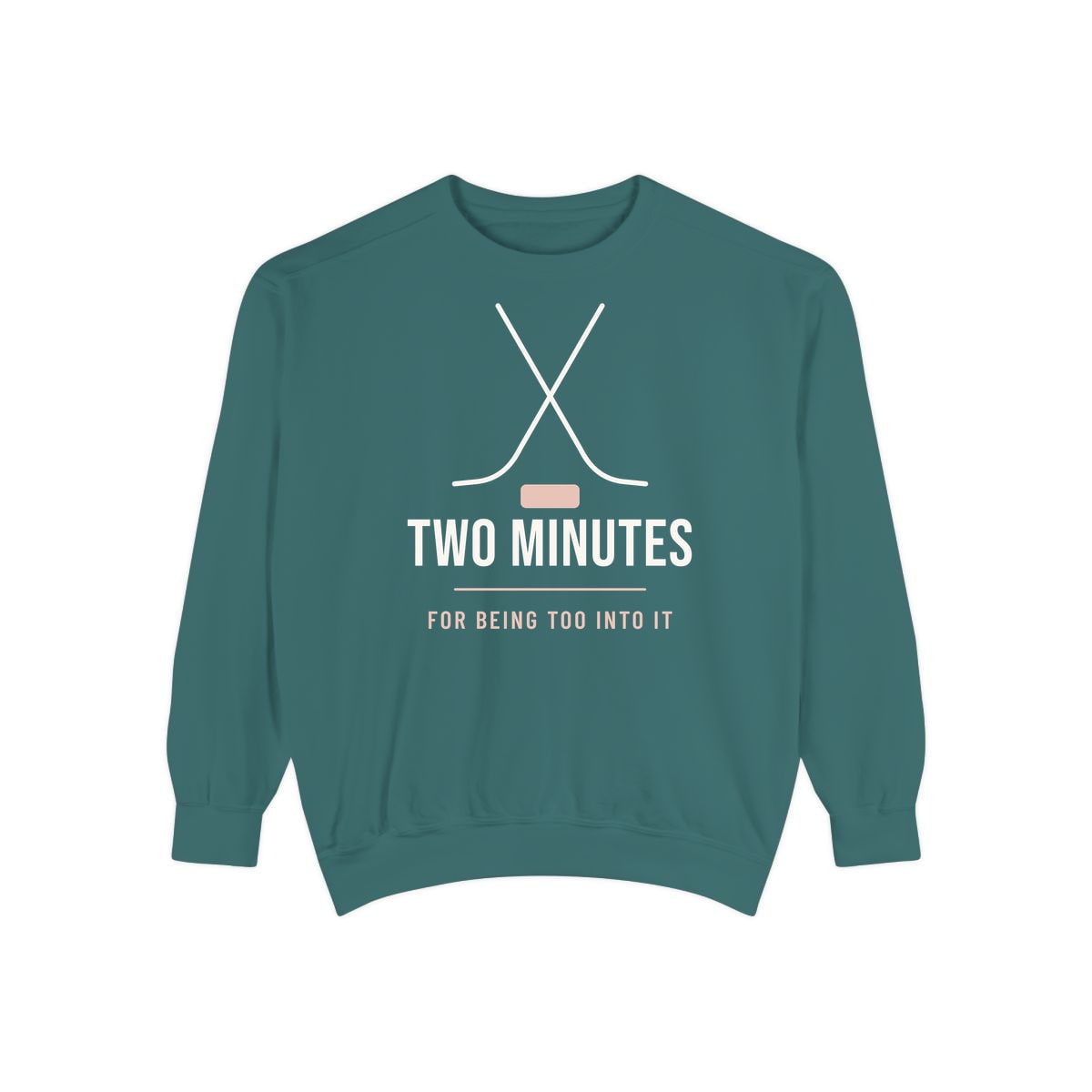 Two Minutes For Being Too Into It, printed on a sweatshirt in Blue Spruce