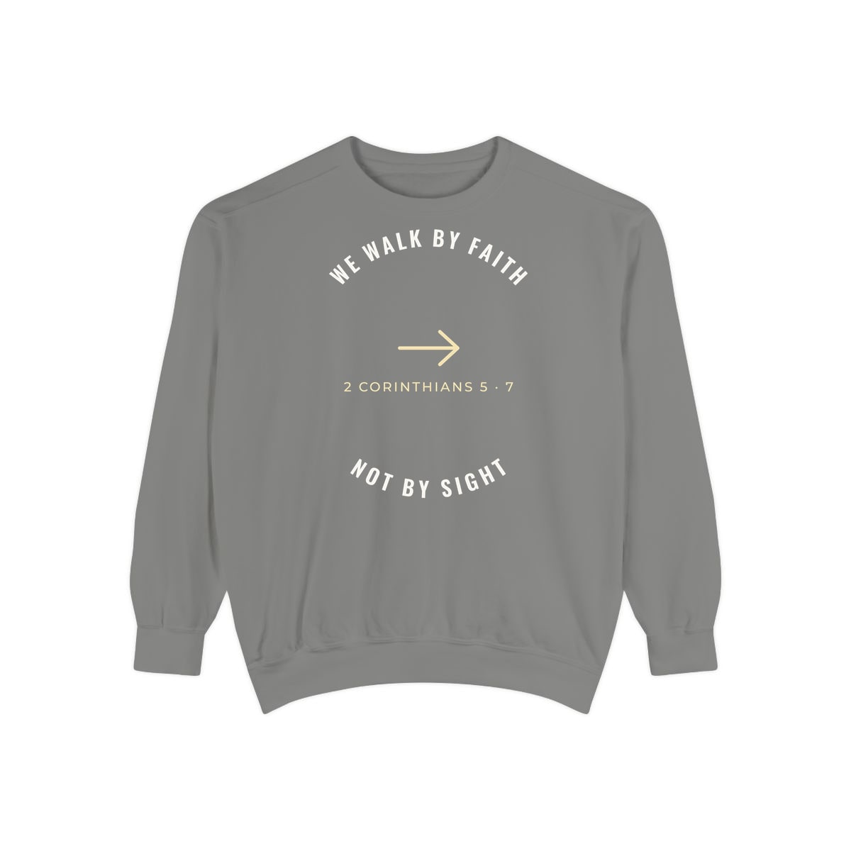 We Walk By Faith, printed on a sweatshirt in Grey