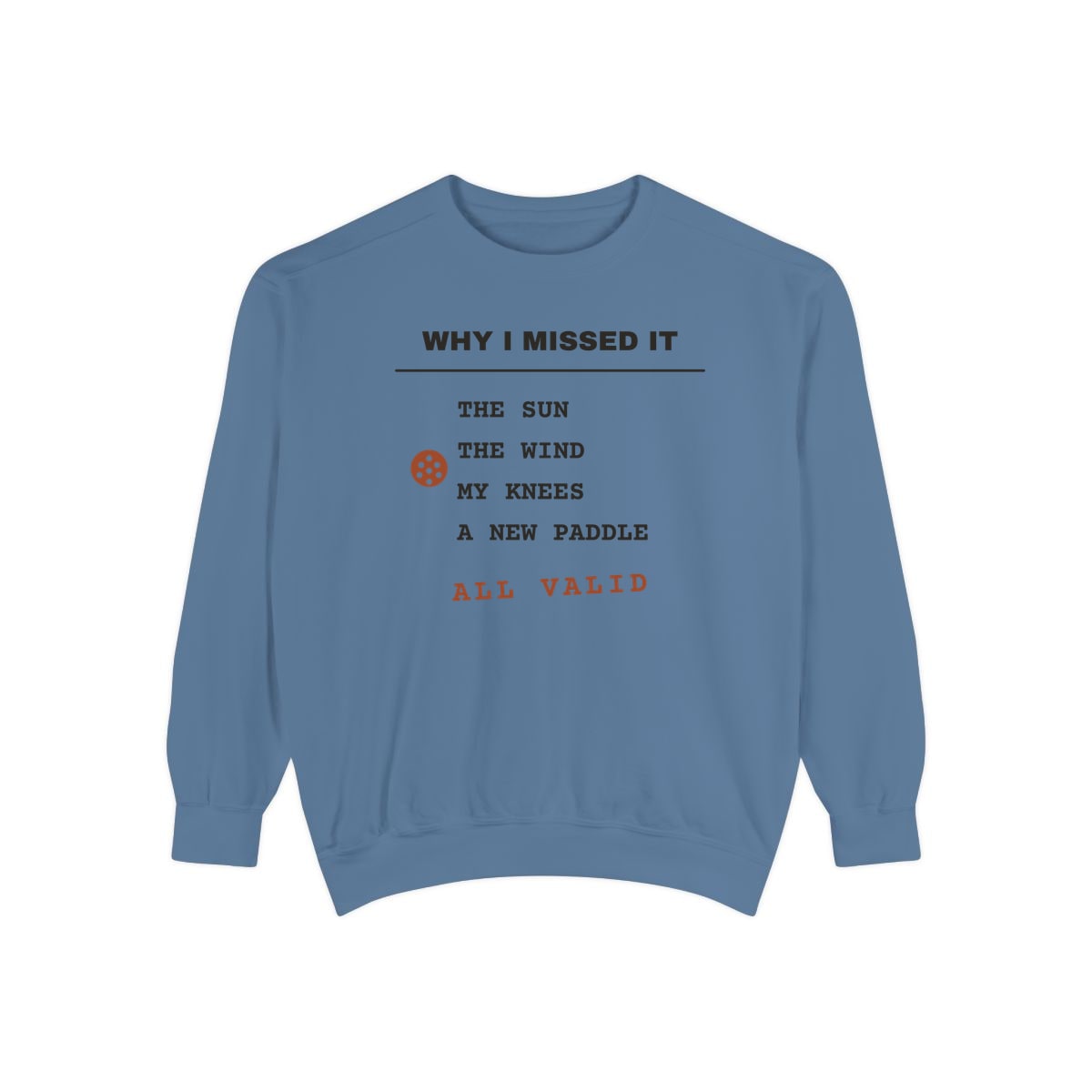 Why I Missed It, printed on a sweatshirt in Blue Jean