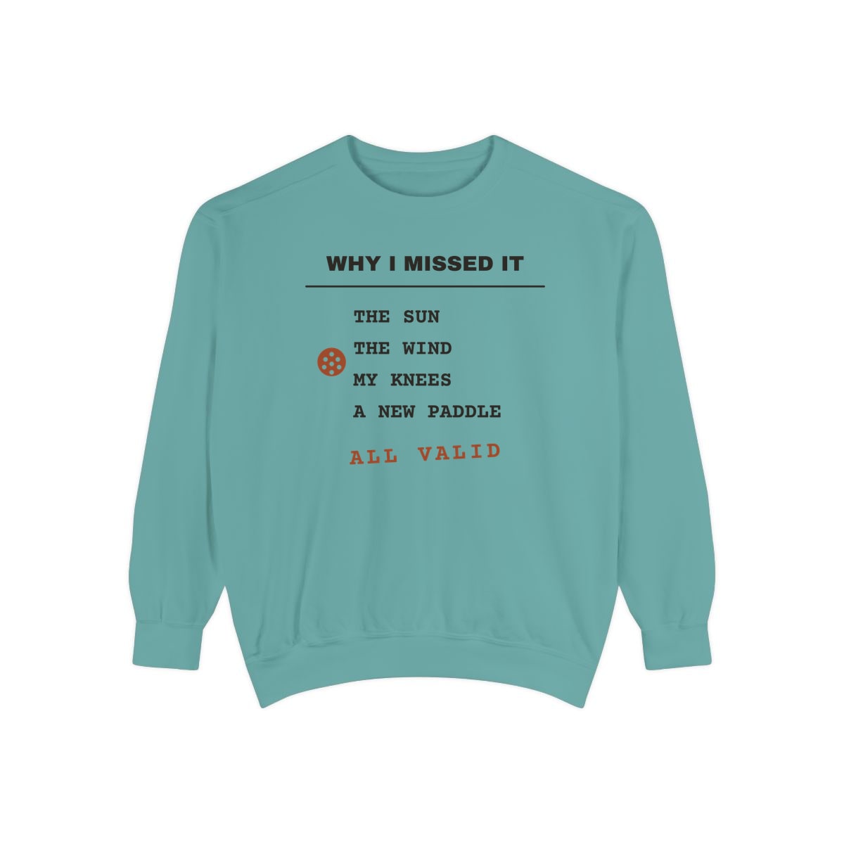 Why I Missed It, printed on a sweatshirt in Seafoam