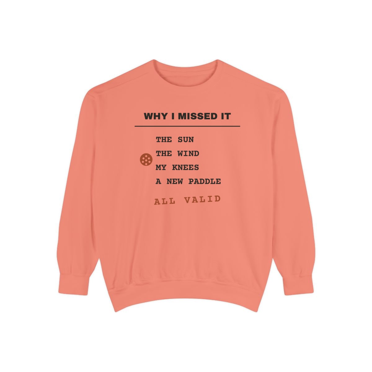 Why I Missed It, printed on a sweatshirt in Terracotta