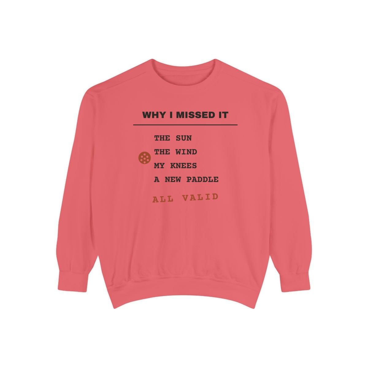 Why I Missed It, printed on a sweatshirt in Watermelon