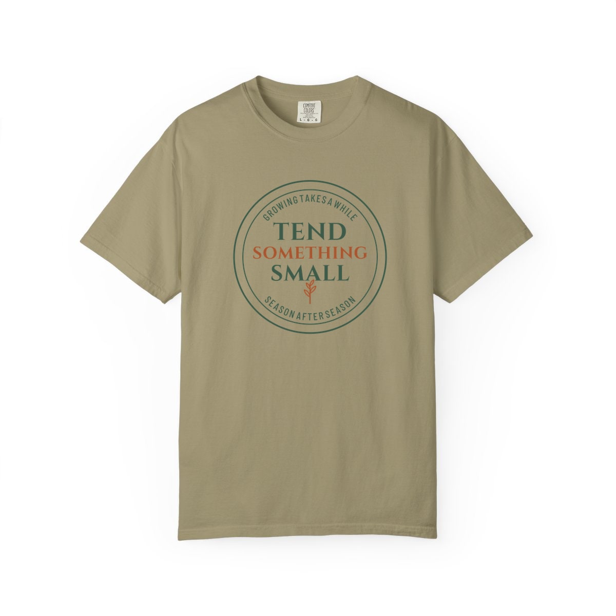 Tend Something Small, printed on a Comfort Colors garment-dyed t-shirt in Khaki