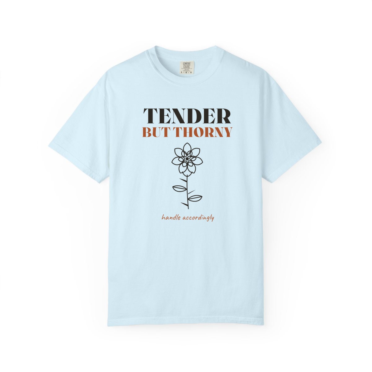 Tender But Thorny, printed on a Comfort Colors garment-dyed t-shirt in Chambray