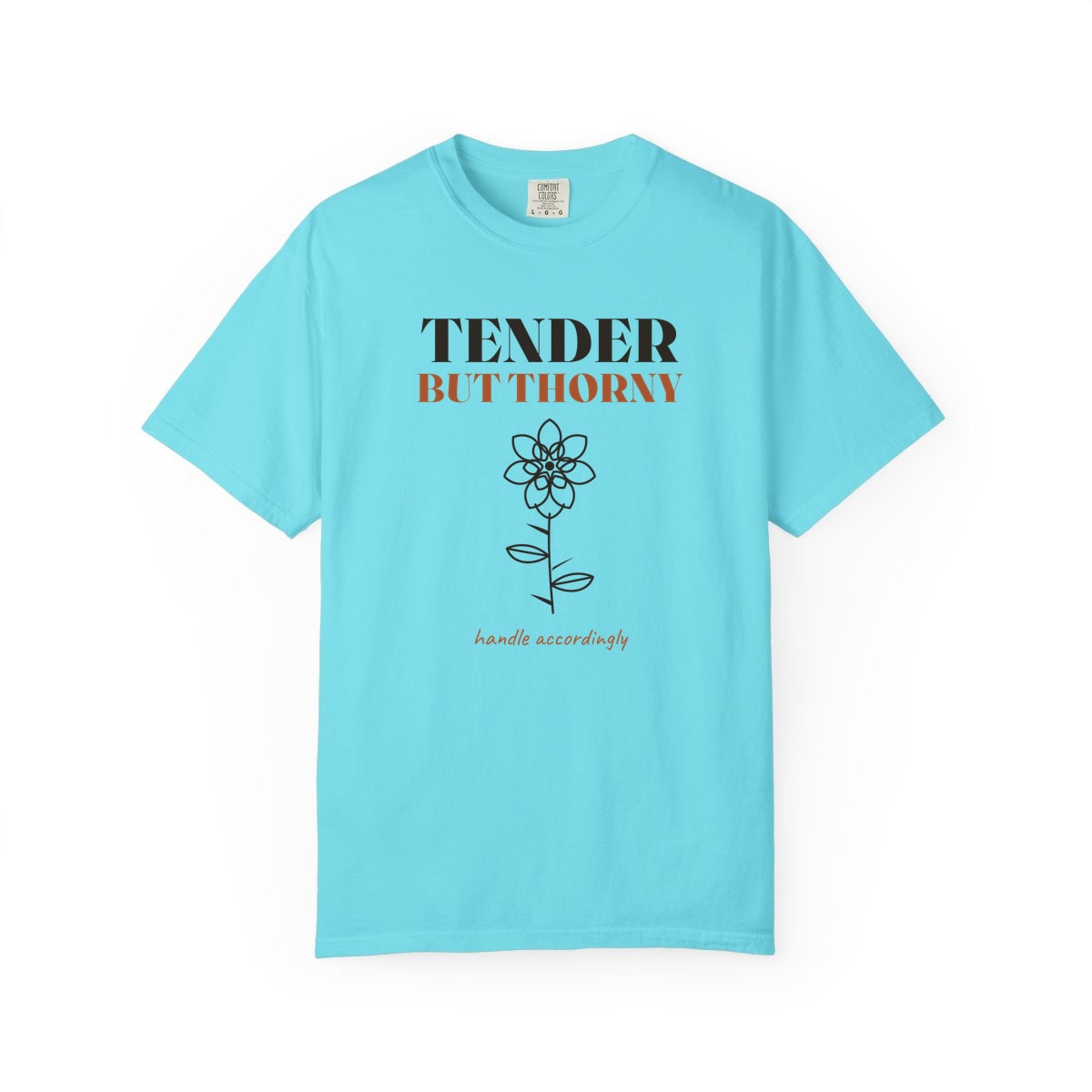 Tender But Thorny, printed on a Comfort Colors garment-dyed t-shirt in Lagoon Blue