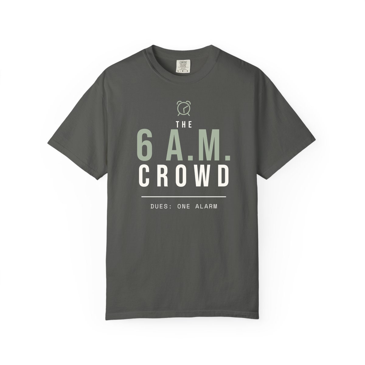 The 6 A.M. Crowd, printed on a Comfort Colors garment-dyed t-shirt in Pepper