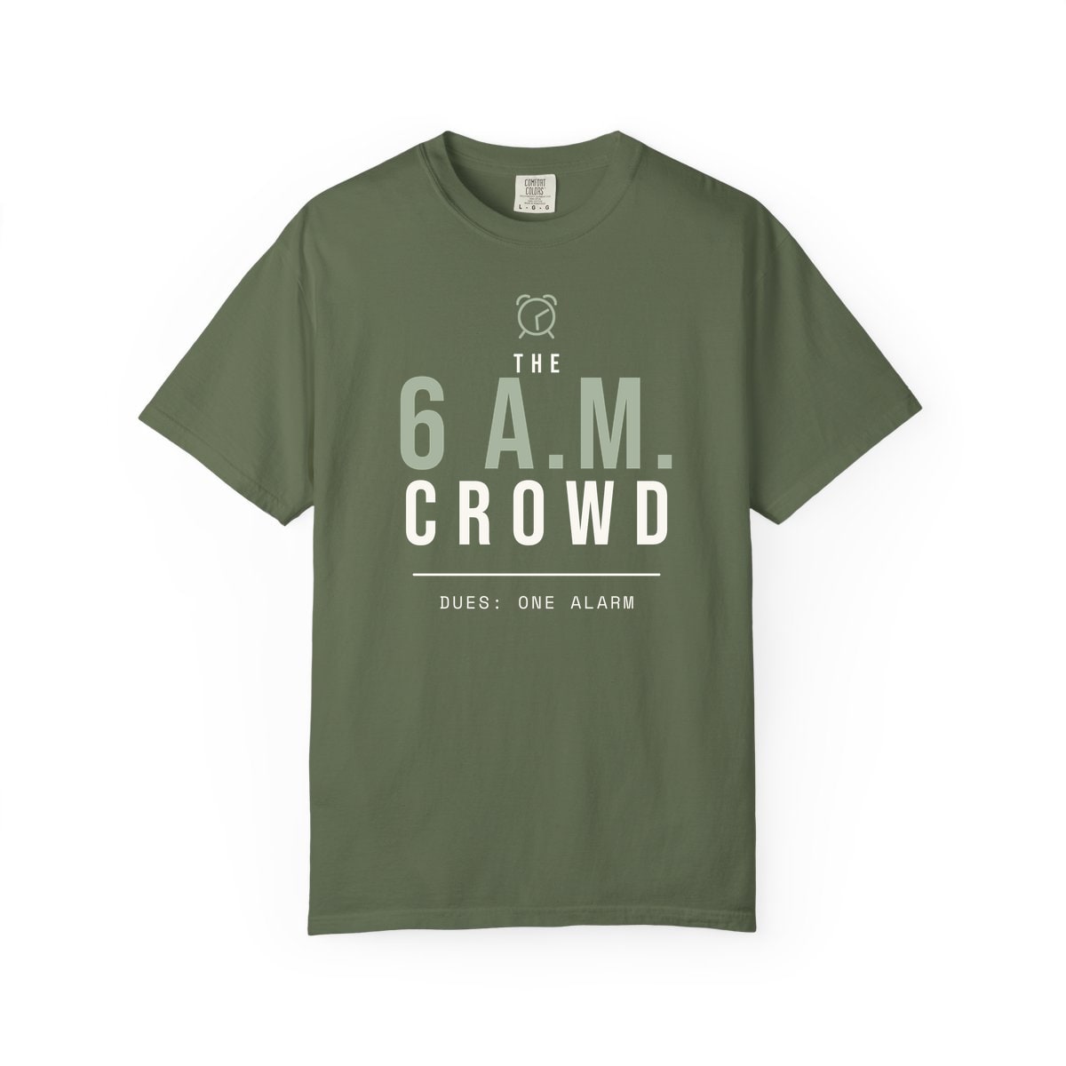 The 6 A.M. Crowd, printed on a Comfort Colors garment-dyed t-shirt in Sage
