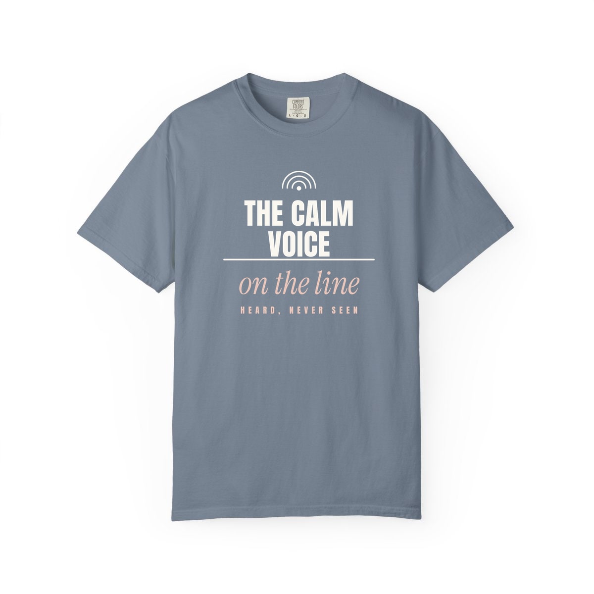 The Calm Voice On The Line, printed on a Comfort Colors garment-dyed t-shirt in Blue Jean