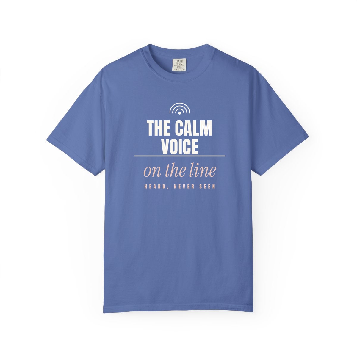 The Calm Voice On The Line, printed on a Comfort Colors garment-dyed t-shirt in Mystic Blue