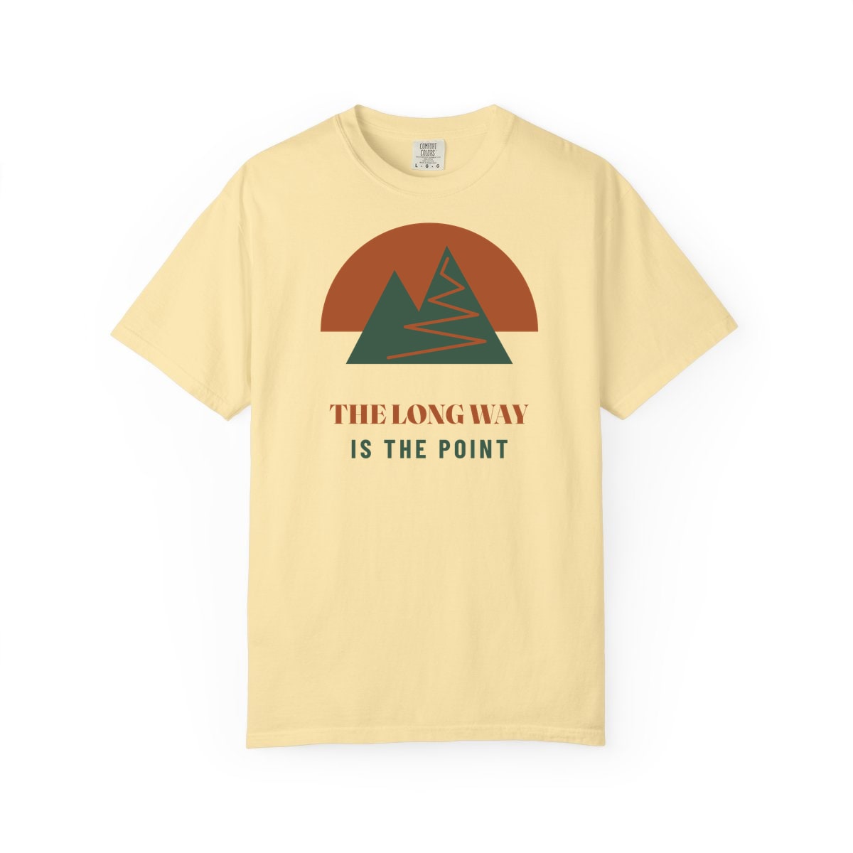The Long Way Is The Point, printed on a Comfort Colors garment-dyed t-shirt in Banana