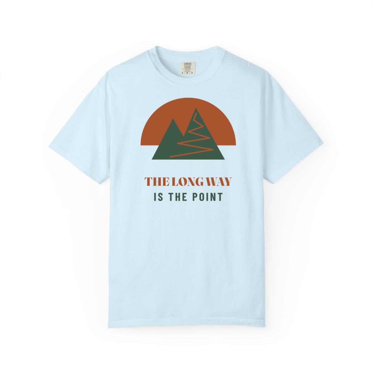 The Long Way Is The Point, printed on a Comfort Colors garment-dyed t-shirt in Chambray
