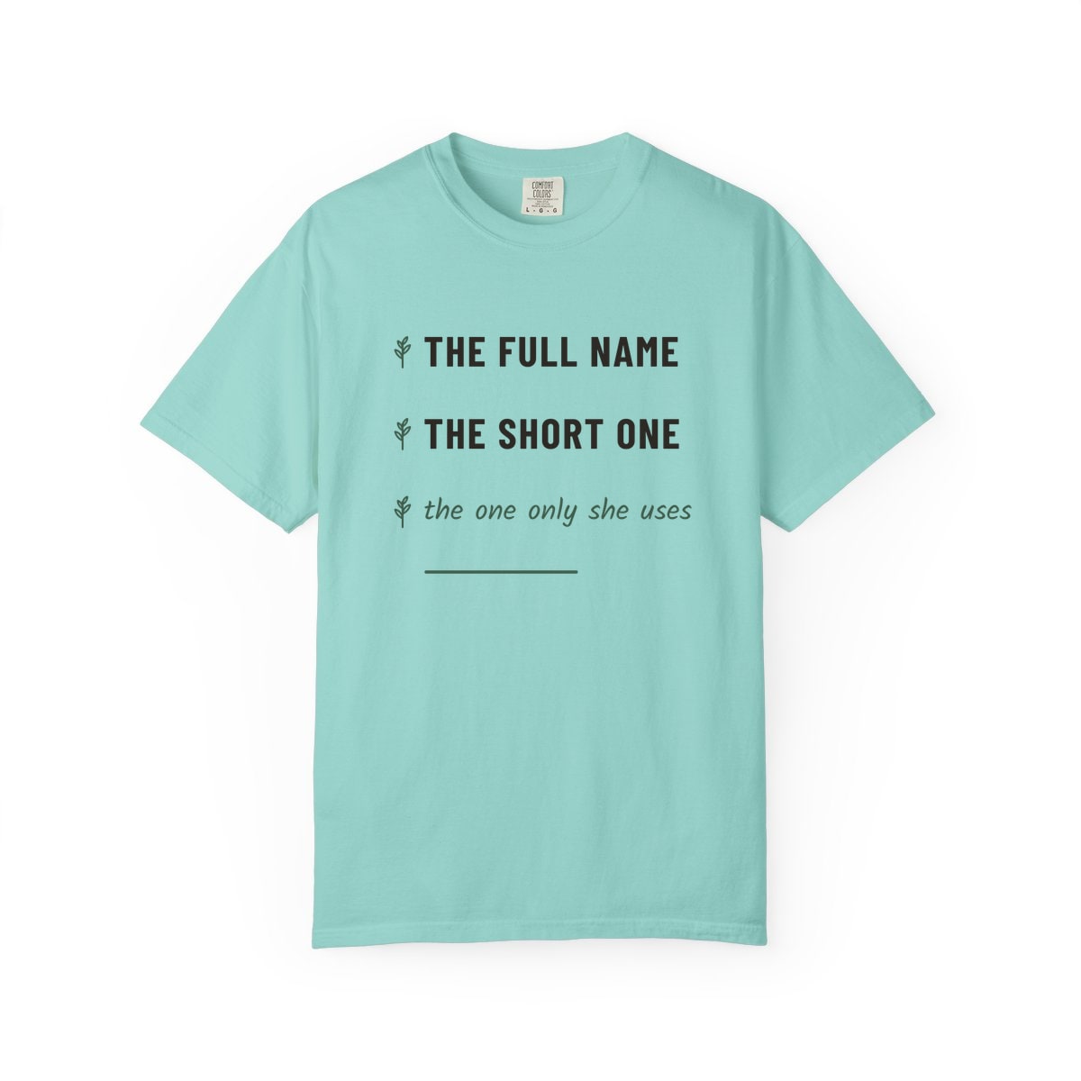 The One Only She Uses, printed on a Comfort Colors garment-dyed t-shirt in Chalky Mint