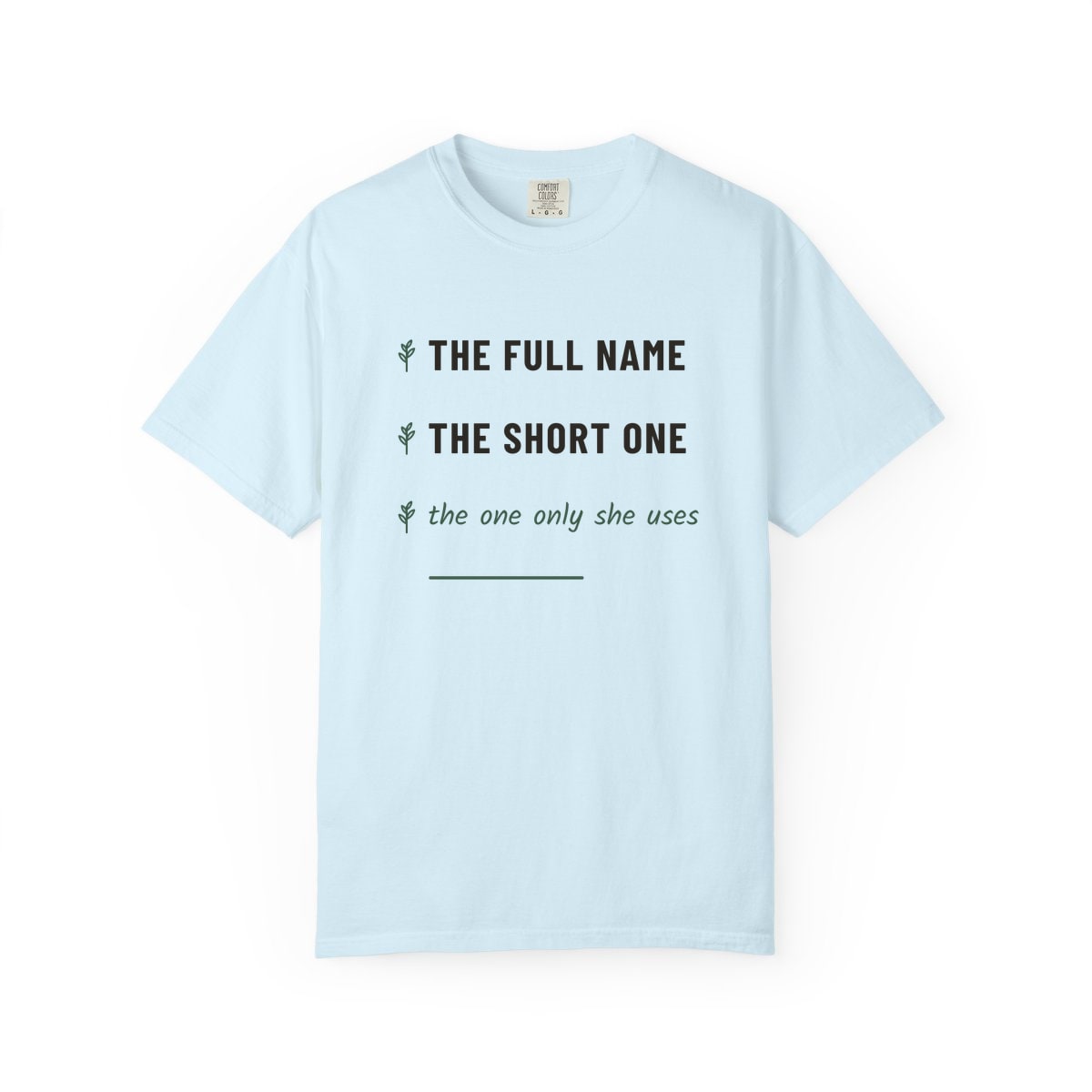 The One Only She Uses, printed on a Comfort Colors garment-dyed t-shirt in Chambray