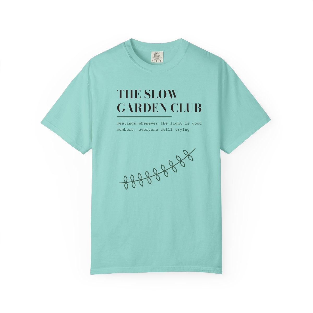 The Slow Garden Club, printed on a Comfort Colors garment-dyed t-shirt in Chalky Mint