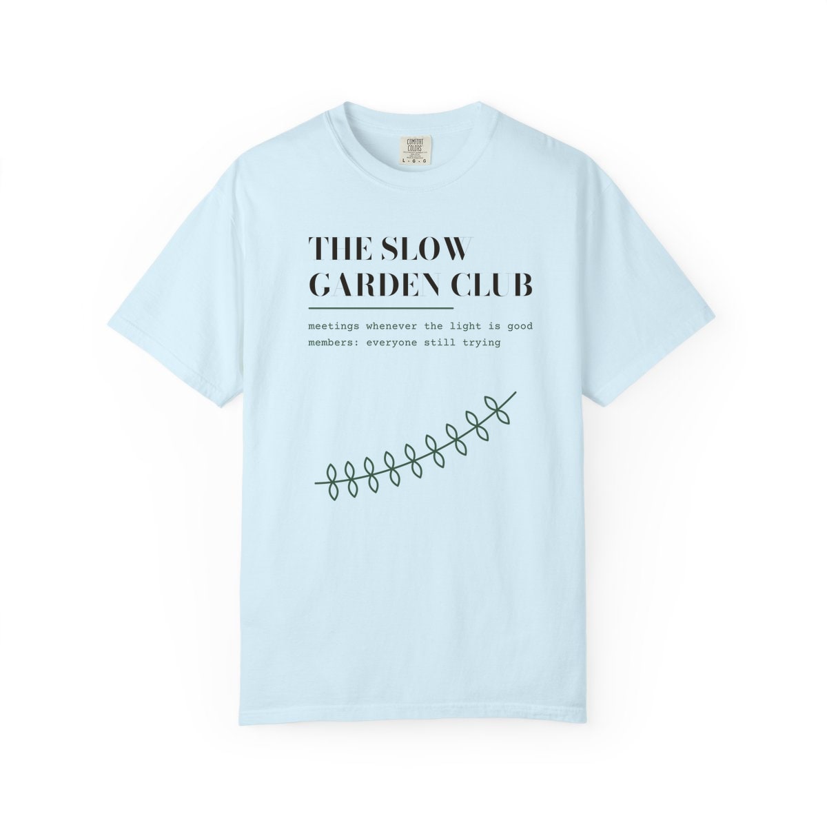 The Slow Garden Club, printed on a Comfort Colors garment-dyed t-shirt in Chambray